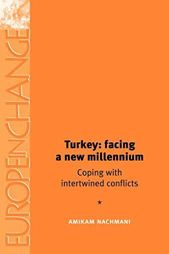 Turkey: Facing a New Millennium: Coping with Intertwined Conflicts (Europe in Change)