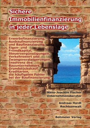 Sichere Immobilienfinanzierung in jeder Lebenslage: Erwerbsfinanzierung, Ausbaufinanzierung und Baufinanzierung - Eigen- und Fremdkapital - ... Die häufigsten Fehler bei der Baufinanzierung