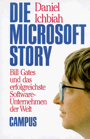 Die Microsoft-Story: Bill Gates und das erfolgreichste Software-Unternehmen der Welt