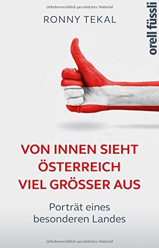 Von innen sieht Österreich viel größer aus: Porträt eines besonderen Landes