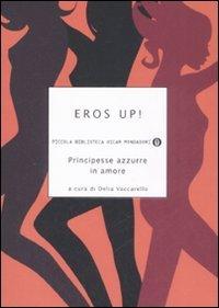 Eros up! Principesse azzurre in amore (Piccola biblioteca oscar, Band 608)