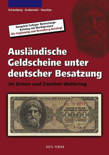 Ausländische Geldscheine unter deutscher Besatzung im Ersten und Zweiten Weltkrieg: Die Ergänzung zum Rosenberg-Katalog, dem meistverkauften Banknotenkatalog in Europa