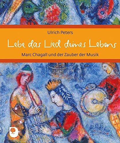 Lebe das Lied deines Lebens: Marc Chagall und der Zauber der Musik