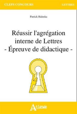 Réussir l'agrégation interne de lettres : épreuve de didactique