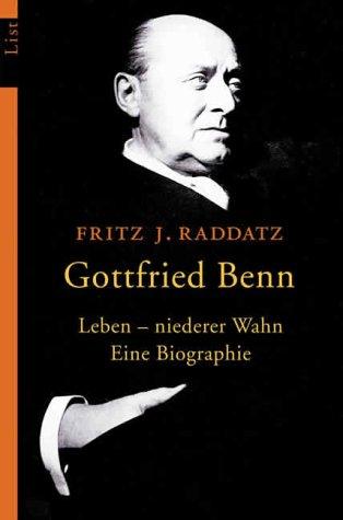 Gottfried Benn: Leben - niederer Wahn. Eine Biographie