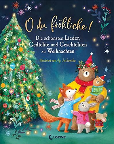 O du fröhliche!: Die schönsten Lieder, Gedichte und Geschichten zu Weihnachten - Ein festliches Buch für die ganze Familie