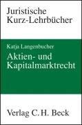 Aktien- und Kapitalmarktrecht: Ein Studienbuch