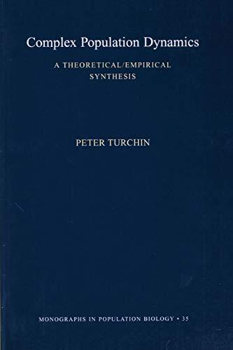 Complex Population Dynamics: A Theoretical/Empirical Synthesis (Mpb-35) (Monographs In Population Biology)