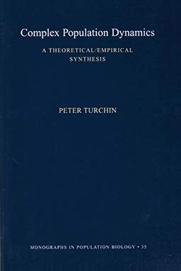 Complex Population Dynamics: A Theoretical/Empirical Synthesis (Mpb-35) (Monographs In Population Biology)