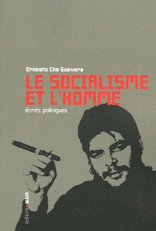 Le socialisme et l'homme : écrits politiques