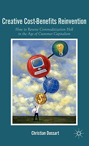 Creative Cost-Benefits Reinvention: How to Reverse Commoditization Hell in the Age of Customer Capitalism (Postcolonial Studies in Education)