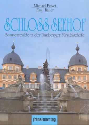 Schloß Seehof. Sommerresidenz der Bamberger Fürstbischöfe