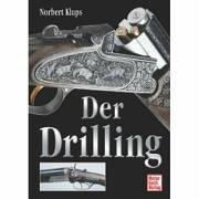 Der Drilling: Geschichte, Einsatz und Technik einer jagdlichen Universalwaffe