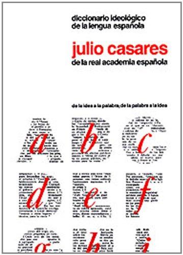 Diccionario ideológico de la lengua española : de la idea a la palabra, de la palabra a la idea