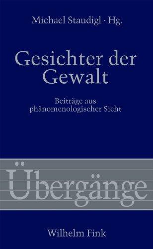 Gesichter der Gewalt. Beiträge aus phänomenologischer Sicht