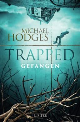 TRAPPED - GEFANGEN: Roman: Mystery-Thriller