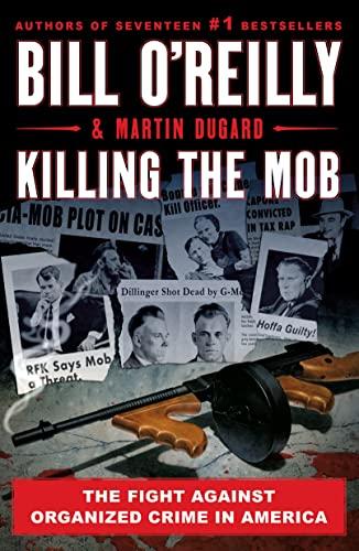 Killing the Mob: The Fight Against Organized Crime in America (Bill O'reilly's Killing)