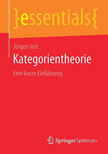 Kategorientheorie: Eine kurze Einführung (essentials)