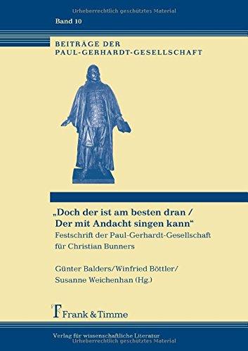 "Doch der ist am besten dran / Der mit Andacht singen kann": Festschrift der Paul-Gerhardt-Gesellschaft für Christian Bunners (Beiträge der Paul-Gerhardt-Gesellschaft)