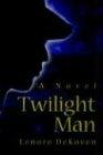 Twilight Man: A Novel