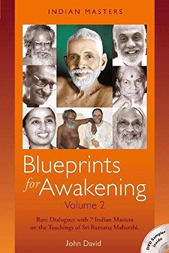 Blueprints for Awakening Volume 2- Indian Masters: Rare Dialogues with 7 Indian Masters on the Teachings of Sri Ramana Maharshi