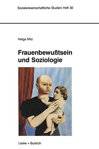 Frauenbewußtsein und Soziologie: Empirische Untersuchungen von 1910–1990 in Deutschland