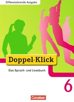 Doppel-Klick - Differenzierende Ausgabe: 6. Schuljahr - Schülerbuch: Das Sprach- und Lesebuch. Differenzierende Ausgabe