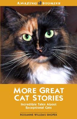 More Great Cat Stories: Incredible Tales About Exceptional Cats (Amazing Stories)