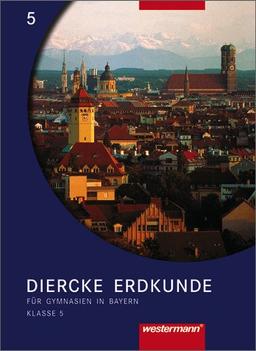 Diercke Erdkunde - Ausgabe für Gymnasien: Diercke Geographie - Ausgabe 2003 für Gymnasien in Bayern: Schülerband 5