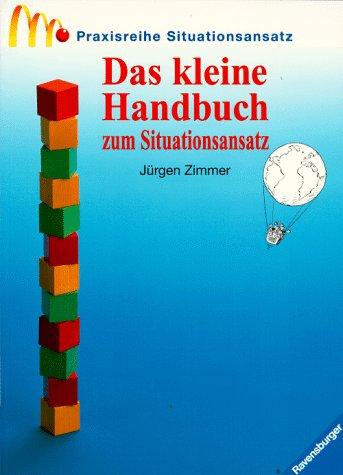 Praxisreihe Situationsansatz, Das kleine Handbuch zum Situationsansatz