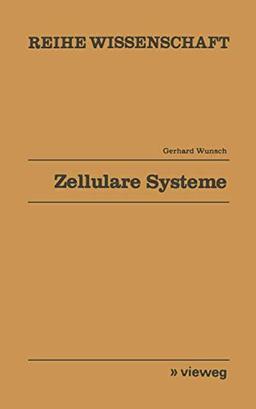 Zellulare Systeme: Mathematische Theorie kausaler Felder (Reihe Wissenschaft)