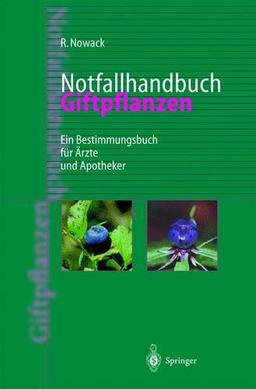 Notfallhandbuch Giftpflanzen: Ein Bestimmungsbuch für Ärzte und Apotheker