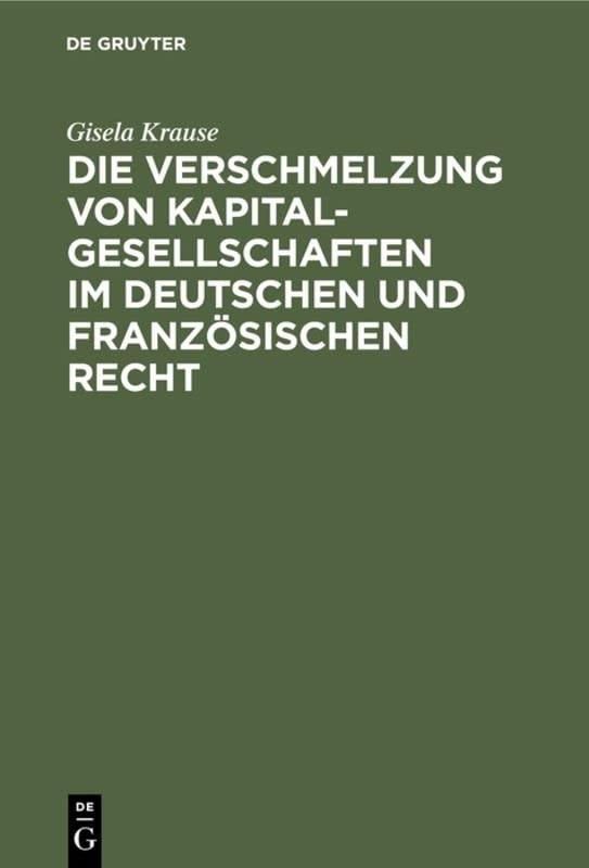 Die Verschmelzung von Kapitalgesellschaften im Deutschen und Französischen Recht