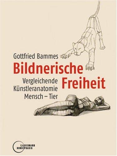 Bildnerische Freiheit. Vergleichende Künstleranatomie Mensch - Tier