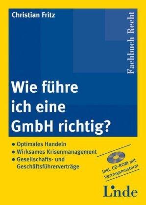 Wie führe ich eine GmbH richtig?, m. CD-ROM (f. Österreich)