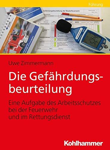 Die Gefährdungsbeurteilung: Eine Aufgabe des Arbeitsschutzes bei der Feuerwehr und im Rettungsdienst