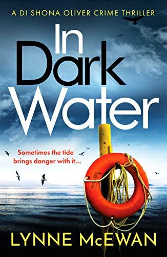 In Dark Water: A compulsive Scottish detective novel (Detective Shona Oliver, 1, Band 1)