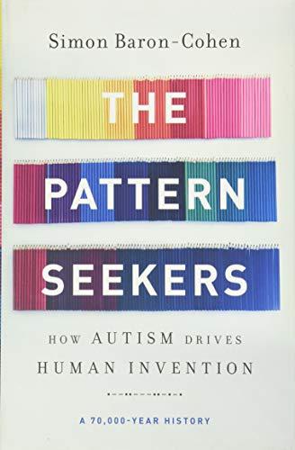 The Pattern Seekers: How Autism Drives Human Invention