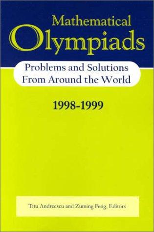 Mathematical Olympiads: Problems & Solutions from Around the World, 1998-1999 (Maa Problem Books Series)