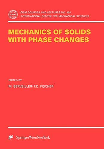 Mechanics of Solids with Phase Changes (CISM International Centre for Mechanical Sciences, 368, Band 368)