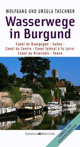 Wasserwege in Burgund: Canal de Bourgogne, Saóne, Canal du Centre, Canal latéral à la Loire, Canal du Nivernais, Yonne