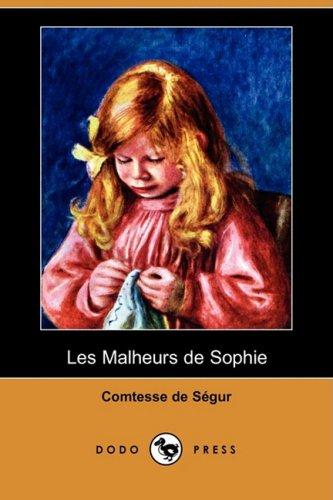 De Segur, C: Malheurs de Sophie (Dodo Press)