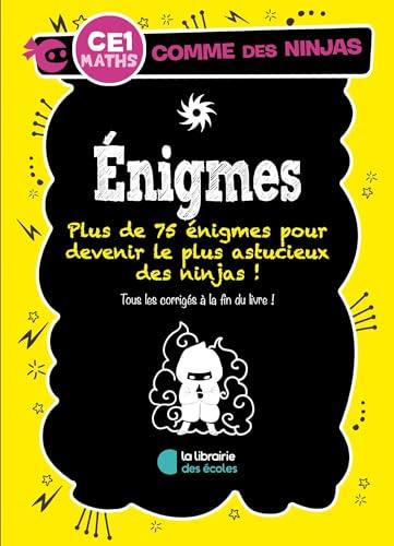 Enigmes CE1, maths : plus de 75 énigmes pour devenir le plus astucieux des ninjas !