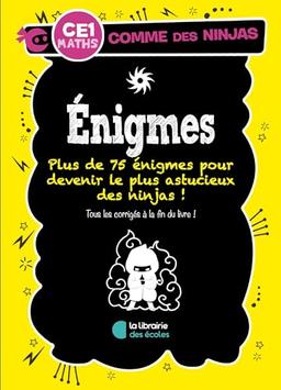 Enigmes CE1, maths : plus de 75 énigmes pour devenir le plus astucieux des ninjas !