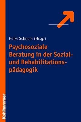 Psychosoziale Beratung in der Sozial- und Rehabilitationspädagogik