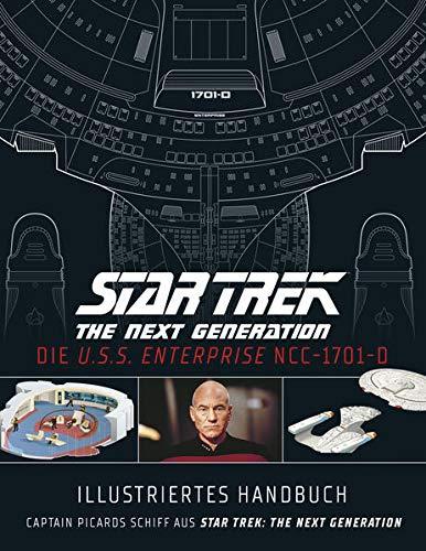 Illustriertes Handbuch: Die U.S.S. Enterprise NCC-1701-D / Captain Picards Schiff aus Star Trek: The Next Generation