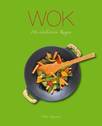 Wok: Die köstlichsten Rezepte