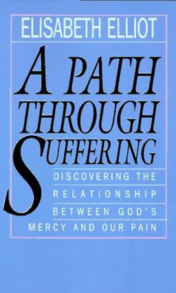 Path Through Suffering: Discovering the Relationship Between God's Mercy and Our Pain