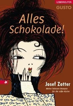 Alles Schokolade!: Meine liebsten Rezepte für die süße Küche