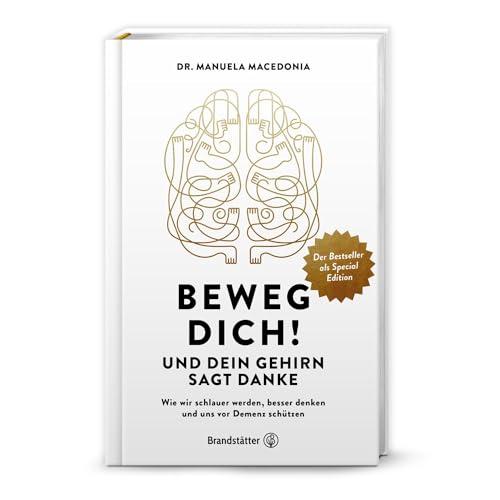 Beweg dich! Und dein Gehirn sagt Danke: Wie wir schlauer werden, besser denken und uns vor Demenz schützen